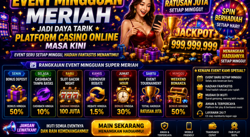 Event Mingguan Meriah Jadi Daya Tarik Platform Casino Online Masa Kini
